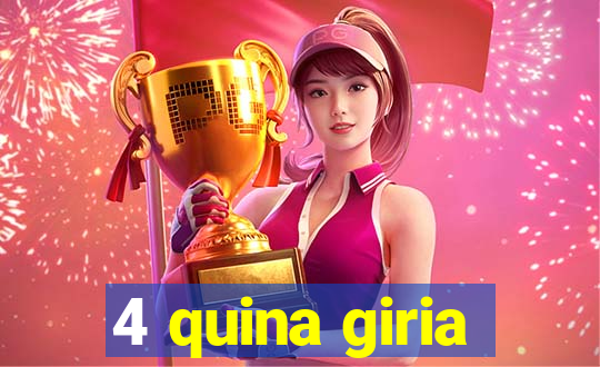 4 quina giria